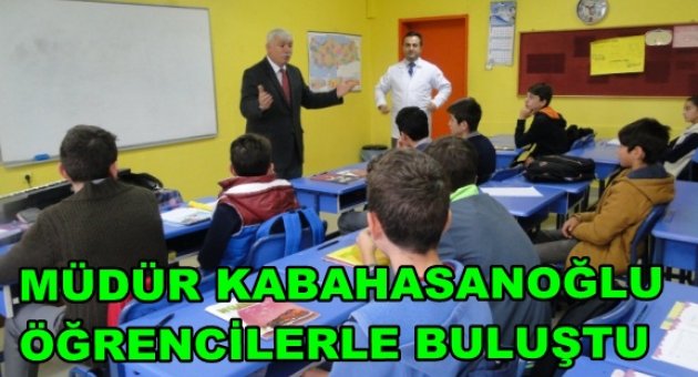 MÜDÜR KABAHASANOĞLU ÖĞRENCİLERLE BULUŞTU