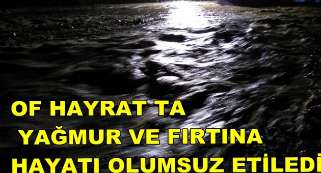 OF HAYRAT CAYKARA'DA YOLLAR KAPANDI ELEKTRİKLER KESİLDİ