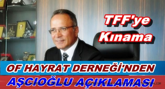 OF HAYRAT DERNEĞİNDEN TFF'YE KINAMA