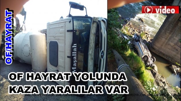 OF HAYRAT YOLUNDA BETON MİKSERİ FACİASI 6 YARALI