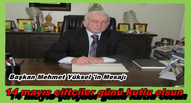OF ZİRAAT ODASI BAŞKANI MEHMET YÜKSEL'İN ÇİFTÇİLER GÜNÜ MESAJI