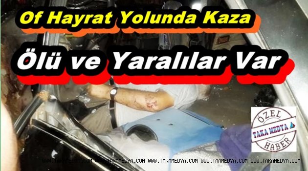 OF'da Kaza Ölü ve Yaralılar Var