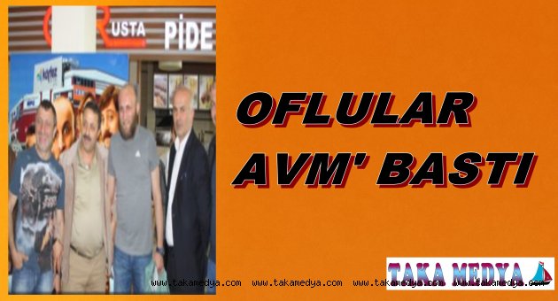 OFLULAR AVM'Yİ BASTI