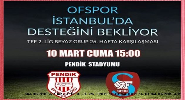 OFSPOR PENDİK DEPLASMANINDA CIKIŞ ARIYOR