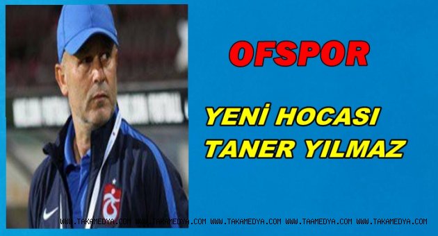 OFSPOR TANER YILMAZ İLE ANLAŞTI