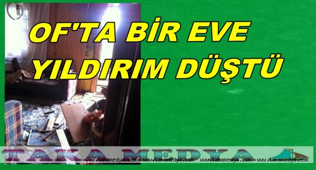 OF'TA BİR EVE YILDIRIM DÜŞTÜ