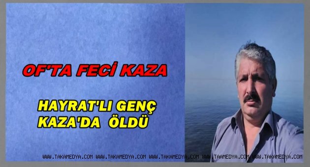 OF'TA ELEKTRİK AKIMINA KAPILAN GENÇ KURTARILAMADI