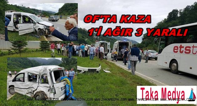 OF'TA KAZA 1'İ AĞIR 3 YARALI
