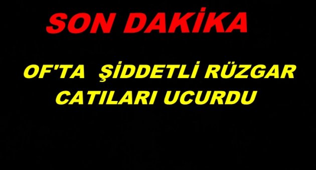 OF'TA ŞİDDETLİ RÜZGAR İKİ ARAÇ ÇATININ ALTINDA KALDI