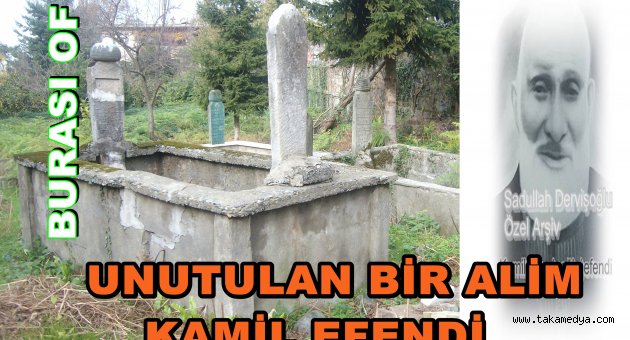 OF'TA UNUTULAN BİR ALİM KAMİL EFENDİ