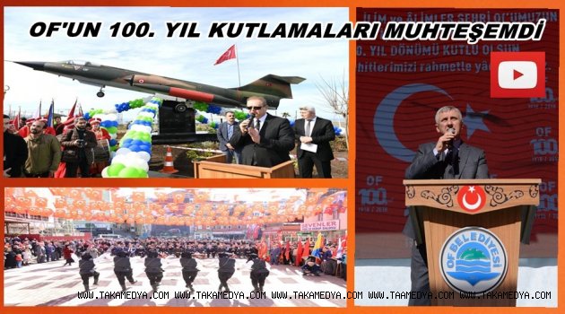 OF'UN RUS İŞGALİNDEN KURTULUŞUNUN 100. YIL ETKİNLİKLERİ