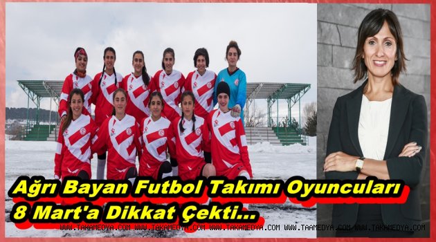ÖNYARGILARA MEYDAN OKUYAN AĞRILI KADIN FUTBOL TAKIMI