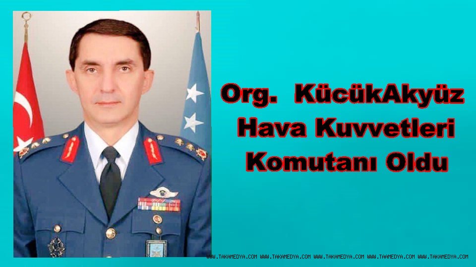 Org.Hasan Kücükakyüz Hava Kuvvetleri Komutanı Oldu