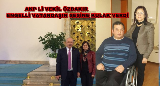 ÖZÜRLÜ VATANDAŞIN FERYADINI DUYAN VEKİL 'ÖZBAKIR'