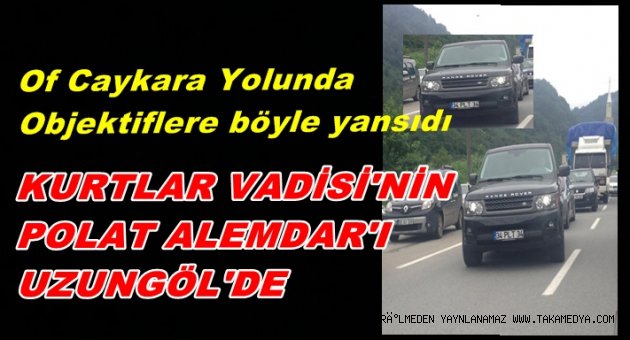 POLAT ALEMDAR UZUNGÖL'DE...