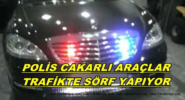 polis cakarlı sivil Araçlar Trafikte kural tanımıyor