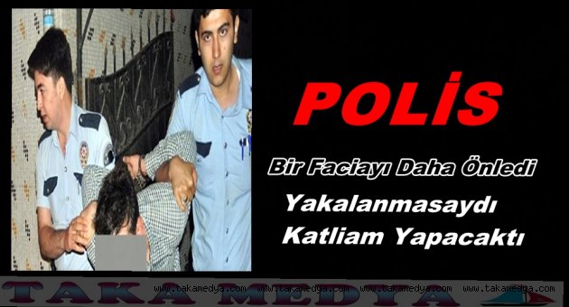 POLİS FACİAYI SON ANDA ÖNLEDİ