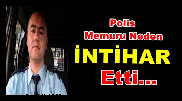 Polis Memuru Beylik Silahı İle Canına Kıydı