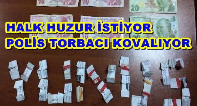 POLİS TORBACILARI AFFETMİYOR