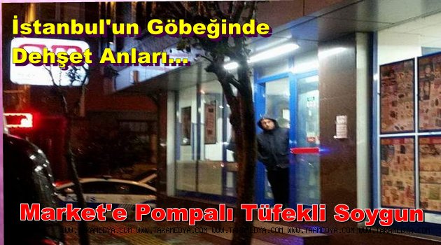 Pompalı Tüfeklerle Marketi Soydular