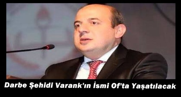 Prof. Dr. İlhan Varank’ın adı memleketi Of’ta yaşatılacak