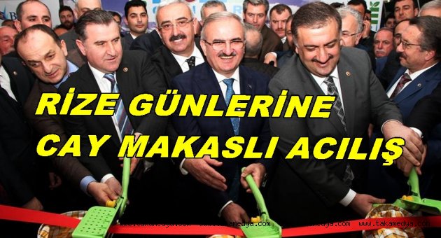 RİZE TANITIM GÜNLERİ’NE ÇAY MAKASI İLE RESMİ AÇILIŞ