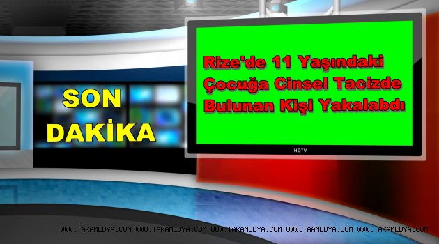 RİZE'de 11 Yaşındaki Çocuğa Cinsel Tacizde Bulunan Kişi Yakalandı