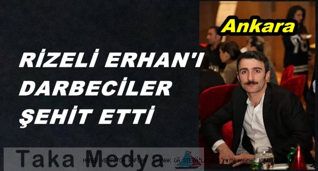 RİZE'Lİ ERHAN DURAL ANKARA'DA ŞEHİT DÜŞTÜ