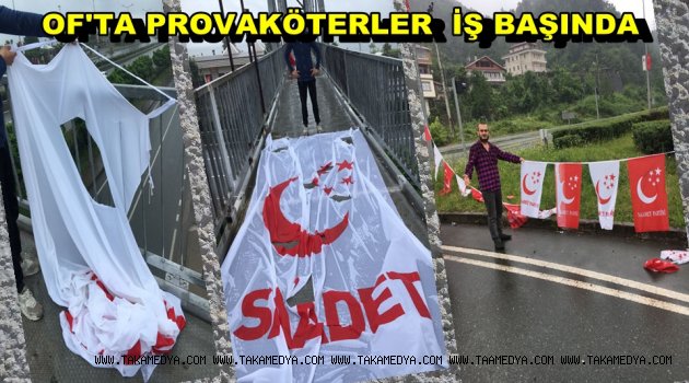 SAADET BAYRAKLARINA ÇİRKİN SALDIRI