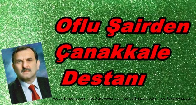ŞAİR KARACA'DAN ÇANAKKALE DESTANI