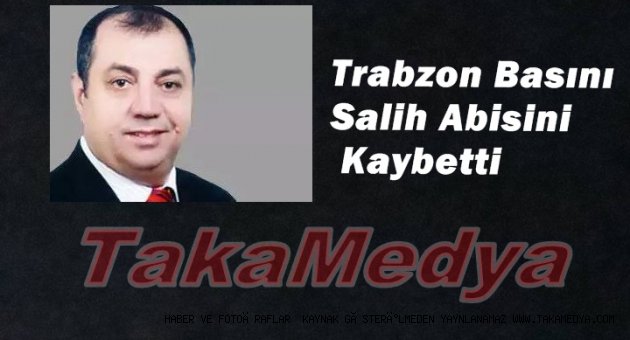 SALİH ÇAMOĞLU EBEDİYETE UĞURLANIYOR