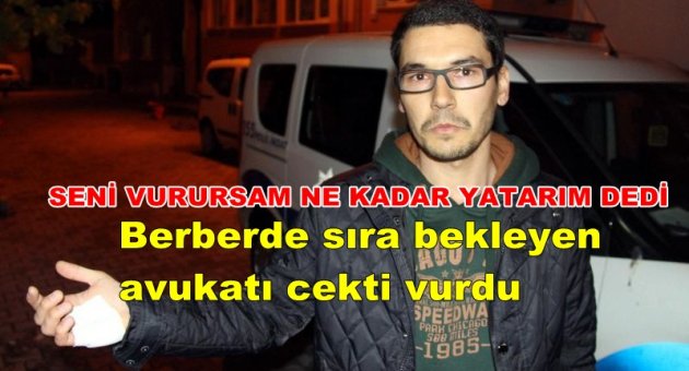 'Seni vurursam ne kadar yatarım?' diye sorduğu avukatı vurdu