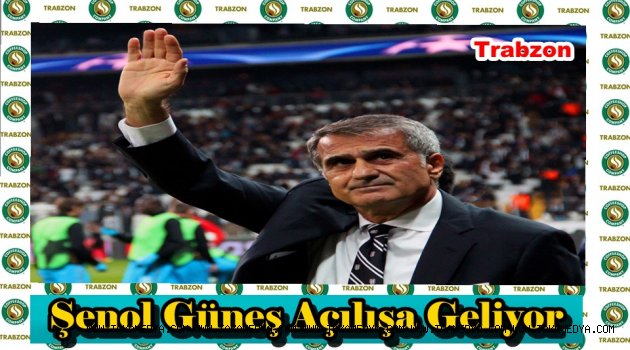 Şenol Güneş Açılışa Geliyor