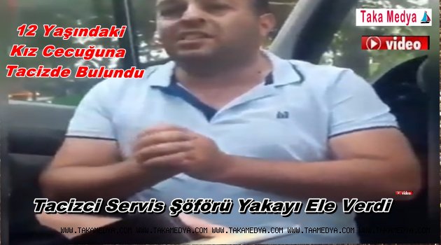 Servis Şöförü 12 Yaşındaki Kız Cocuğuna 'Senden Cocuk İstiyorum Kremi Algel Mesajı Attı