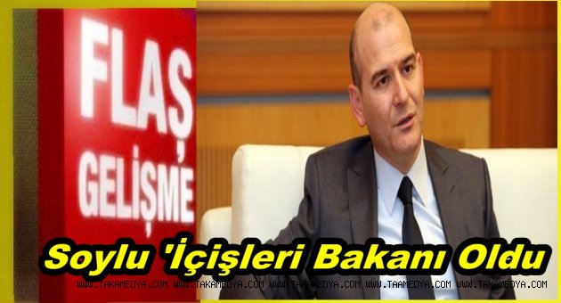 SÜLEYMAN SOYLU İÇİŞLERİ BAKANI OLDU