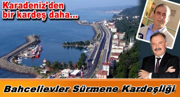 Sürmene ve Bahcelievler Belediyesi Kardeş İlçe Oldu
