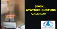 ATATÜRK BÜSTÜNÜ ÇALIP KAÇTILAR