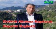 EROL CANLI ALEKTRİK AKIMINA KAPILARAK CAN VERDİ