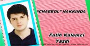 “CHAEBOL” HAKKINDA