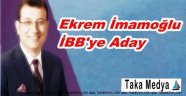 Ekrem İmamoğlu İBB'ye Aday