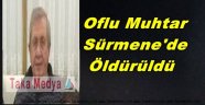 Muhtar Ömer Ağaoğlu Sürmene'de Öldürüldü