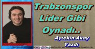 Trabzonspor Lider Gibi Oynadı