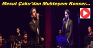 Mesut Çakır'dan Hayranlarına Muhteşem Konser