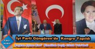 İYİ PARTİ GÜNGÖREN'DE KONGRE 'BAŞKAN AYHAN KURT'