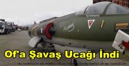 OF'A ŞAVAŞ UCAĞI İNDİ