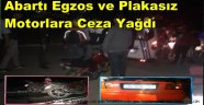 Abartı Egzos ve Plakasız Motorlara Ceza Yağdı