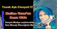 Hatice Uzun Yasak Aşk Kurbanı !!!