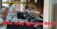OF'TA KAZA ARAÇ İŞYERİNE GİRDİ