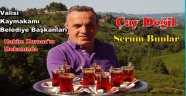 Valiler, İşadamları Bu Çayı İçmeye Geliyor