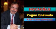 Ahmet Hocaoğlu Yoğun Bakımda